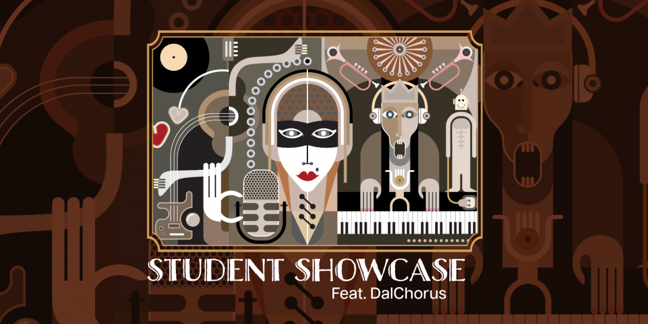 Student Showcase 2024 Featuring DalChorus / Event Calendar Dalhousie University